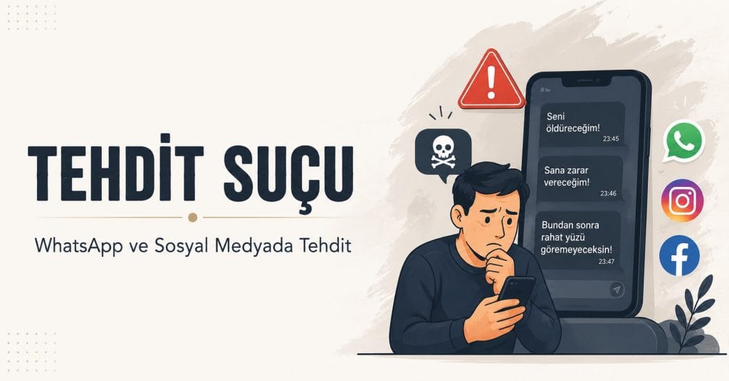 Tehdit suçu ve whatsApp üzerinden tehdit mesajları